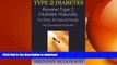 READ BOOK  Type 2 Diabetes: Reverse Type 2 Diabetes Naturally - No Diets, No Special Foods, No