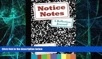 Big Deals  Notice Notes: A Reflection Journal  Free Full Read Best Seller