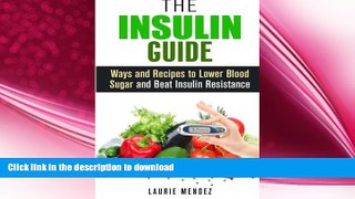 READ  The Insulin Guide: Ways and Recipes to Lower Blood Sugar and Beat Insulin Resistance