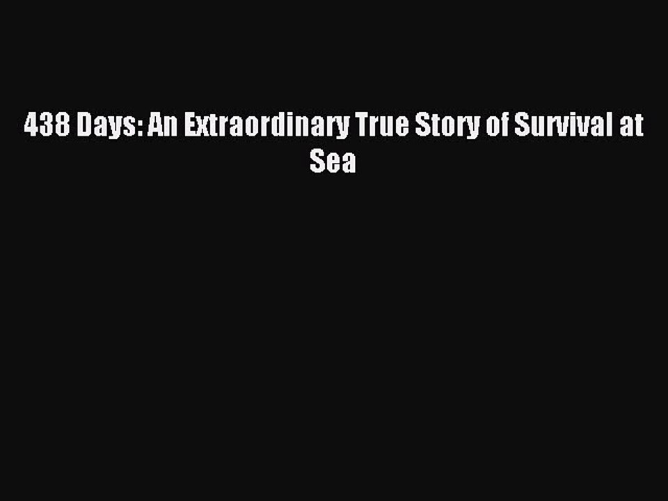 [PDF] 438 Days: An Extraordinary True Story of Survival at Sea Popular Colection