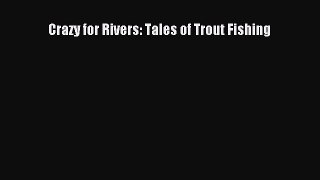 [PDF] Crazy for Rivers: Tales of Trout Fishing Full Colection