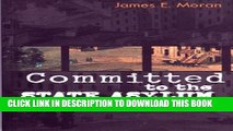 [PDF] Committed to the State Asylum: Insanity and Society in Nineteenth-Century Quebec and Ontario