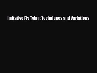 [PDF] Imitative Fly Tying: Techniques and Variations Popular Online