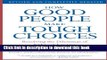 Download How Good People Make Tough Choices Rev Ed: Resolving the Dilemmas of Ethical Living  PDF