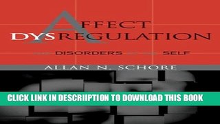 [PDF] Affect Dysregulation and Disorders of the Self (Norton Series on Interpersonal Neurobiology)