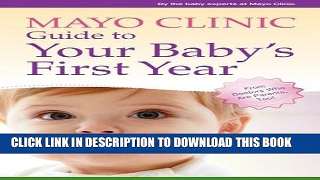 [PDF] Mayo Clinic Guide to Your Baby s First Year: From Doctors Who Are Parents, Too! Popular Online