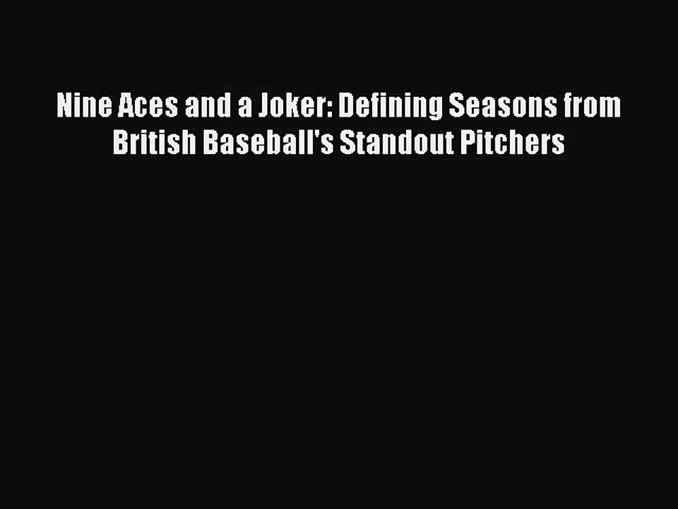 [PDF] Nine Aces and a Joker: Defining Seasons from British Baseball's Standout Pitchers Popular