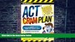 Big Deals  CliffsNotes ACT Cram PlanÂ Â  [CLIFFSNOTES ACT CRAM PLAN] [Paperback]  Free Full Read