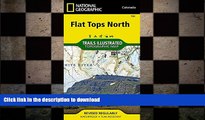FAVORIT BOOK Flat Tops North (National Geographic Trails Illustrated Map) READ PDF BOOKS ONLINE
