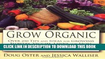 [PDF] Grow Organic: Over 250 Tips and Ideas for Growing Flowers, Veggies, Lawns and More Full Online