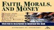 Read Faith, Morals, and Money: What the World s Religions Tell Us About Ethics in the Marketplace