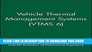 [PDF] Vehicle Thermal Management Systems (VTMS 6) (Imeche Event Publications) Full Online