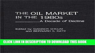 [PDF] The Oil Market in the 1980s: A Decade of Decline Full Colection