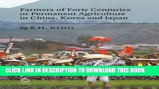 [PDF] Farmers of Forty Centuries or Permanent Agriculture in China, Korea and Japan Full Online