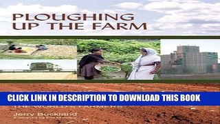 [PDF] Ploughing Up the Farm: Neoliberalism, Modern Technology and the State of the World s Farmers
