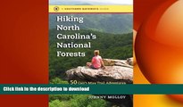 PDF ONLINE Hiking North Carolina s National Forests: 50 Can t-Miss Trail Adventures in the Pisgah,