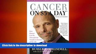 READ BOOK  Cancer on Five Dollars a Day (chemo not included): How Humor Got Me Through the