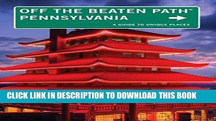 [PDF] Pennsylvania Off the Beaten PathÂ®: A Guide to Unique Places (Off the Beaten Path Series)