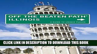 [PDF] Illinois Off the Beaten PathÂ®: A Guide to Unique Places (Off the Beaten Path Series) Full