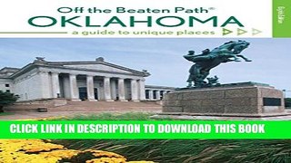 [PDF] Oklahoma Off the Beaten PathÂ®: A Guide to Unique Places (Off the Beaten Path Series)