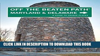 [PDF] Maryland and Delaware Off the Beaten PathÂ®: A Guide To Unique Places (Off the Beaten Path