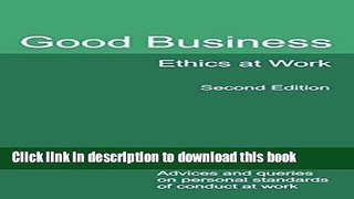 Read Good Business Ethics at Work: Advices and Queries on Personal Standards of Conduct at Work