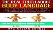 Read BODY LANGUAGE: The Real Truth About Body Language - Learn to Read   Send Non-Verbal Body