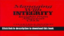Download Managing with Integrity: Insights from America s CEOs  PDF Online