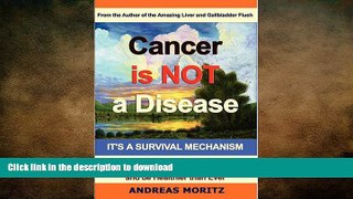 READ  Cancer Is Not a Disease - It s a Survival Mechanism  GET PDF