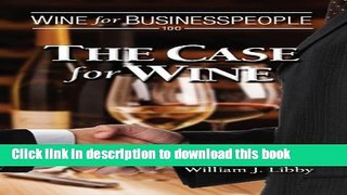Read Wine for Businesspeople 100: The Case for Wine (Wine for Businesspeople 100 Series)  Ebook Free