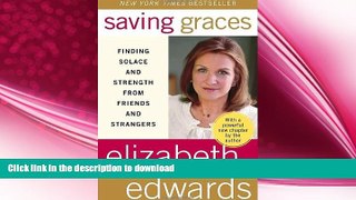 FAVORITE BOOK  Saving Graces: Finding Solace and Strength from Friends and Strangers FULL ONLINE