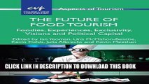 [PDF] The Future of Food Tourism: Foodies, Experiences, Exclusivity, Visions and Political Capital