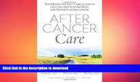 READ  After Cancer Care: The Definitive Self-Care Guide to Getting and Staying Well for Patients