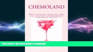 READ BOOK  Chemoland: What to expect when you were not expecting chemotherapy for breast cancer