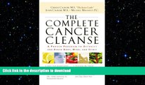 READ BOOK  The Complete Cancer Cleanse: A Proven Program to Detoxify and Renew Body, Mind, and