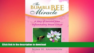 EBOOK ONLINE  The Bumble Bee Miracle: A Story of Survival from Inflammatory Breast Cancer FULL