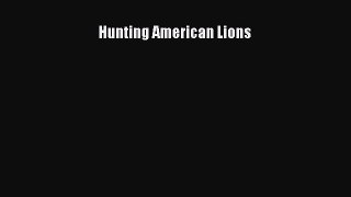 [PDF] Hunting American Lions Popular Online
