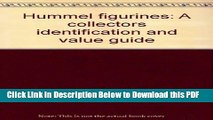 [Read] Hummel Figurines: A Collectors Identification and Value Guide Full Online