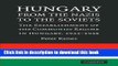 Read Hungary from the Nazis to the Soviets: The Establishment of the Communist Regime in Hungary,