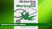 FAVORITE BOOK  Arthritis and Marijuana: How Marijuana, Diet, and Exercise Can Heal Arthritis