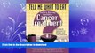 FAVORITE BOOK  Tell Me What to Eat Before, During, and After Cancer Treatment: Nutritional
