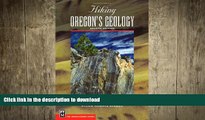 READ ONLINE Hiking Oregon s Geology (Hiking Geology) READ PDF FILE ONLINE