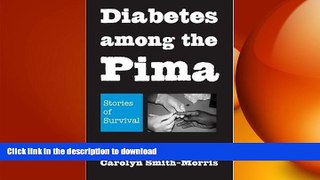 FAVORITE BOOK  Diabetes among the Pima: Stories of Survival FULL ONLINE