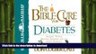 READ BOOK  The Bible Cure for Diabetes: Ancient Truths, Natural Remedies and the Latest Findings