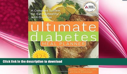 READ BOOK  The Ultimate Diabetes Meal Planner: A Complete System for Eating Healthy with Diabetes