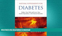 READ BOOK  Natural Supplements for Diabetes: Reduce Your Risk and Lower Your Insulin Dependency