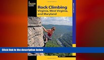 READ book  Rock Climbing Virginia, West Virginia, and Maryland (State Rock Climbing Series)  FREE