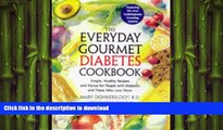 READ BOOK  The Everyday Gourmet Diabetes Cookbook: Simple, Healthy Recipes and Menus for People