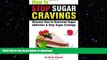READ BOOK  How to Stop Sugar Cravings: Discover How to Overcome Sugar Addiction and Stop Sugar