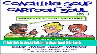 Read Coaching Soup for the Cartoon Soul, No. 1: Don t Eat the Yellow Snow  PDF Online